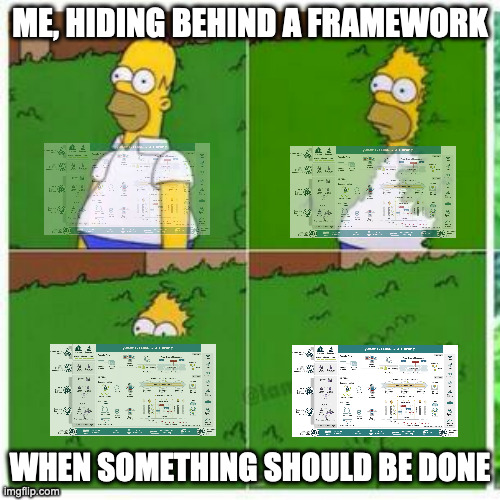 Meme: Homer hiding in four panels behind the SAFe Framework Picture. Caption: Me, hiding behind a framework when something should be done.