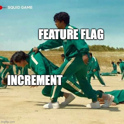 Scene from Squid Game Netflix Series Meme. A group of people in green uniforms playing "Red Light, Green Light". One person almost falls to the ground, captioned with "Increment". Another person holds him on the neck of the uniform and is captioned with "Feature Flag"